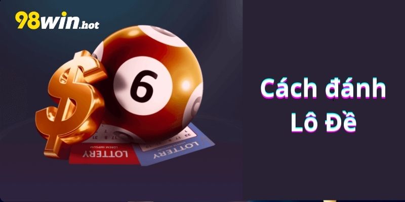 Cẩm nang đánh lô đề: phân loại và cách tham gia phổ biến nhất